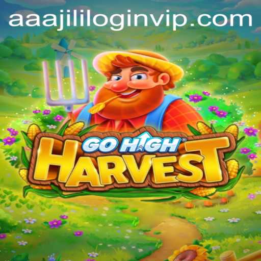 GoHighHarvest: A Thrilling Adventure with AAAJILI VIP Login
